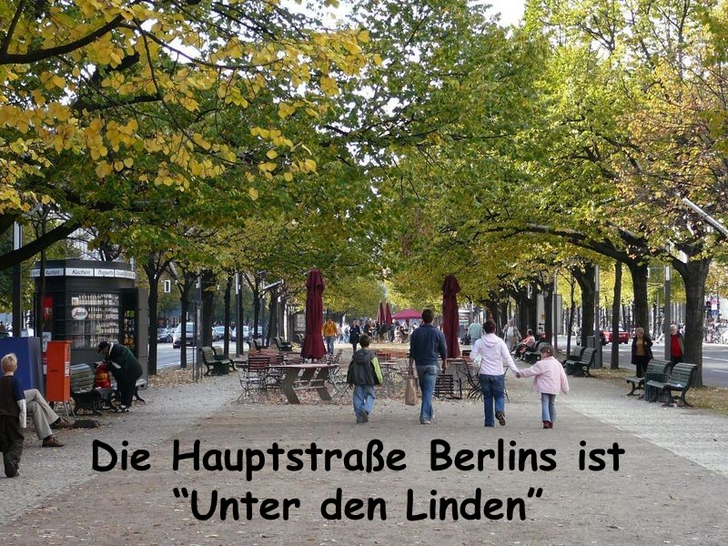 Die Hauptstraße Berlins ist “Unter den Linden”